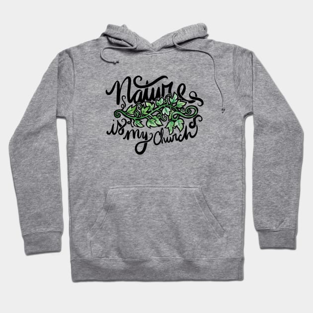 Nature is My Church Hoodie by bubbsnugg